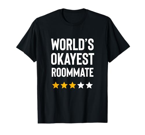 Worlds Okayest Roommate Men Women Funny Best Roommate Ever T-Shirt