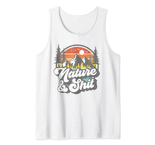 Nature and Shit Funny Hiking Camping Hiker Camper RV Gift Tank Top