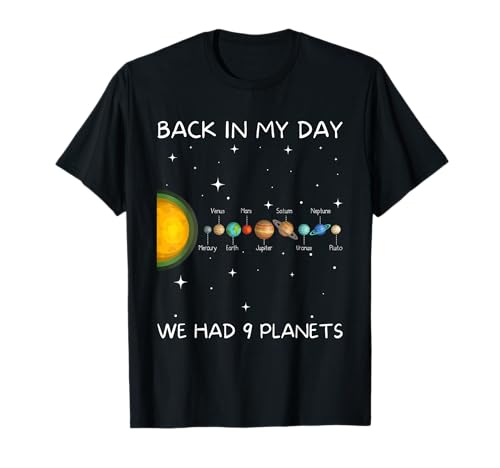 Back In My Day We Had Nine Planets - Space & Pluto Astronomy T-Shirt