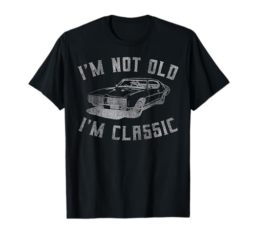 I'm Not Old I'm Classic Funny Car Graphic - Mens & Womens Short Sleeve T-Shirt