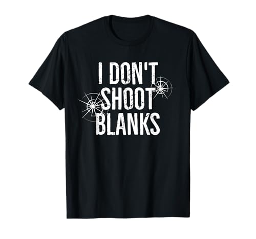 I Don't Shoot Blanks Dad Pregnancy Announcement T-Shirt T-Shirt