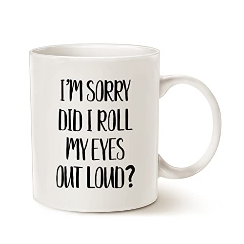 Funny Coffee Mug Christmas Gifts 11 Oz, I'm Sorry Did I Roll My Eyes Out Loud? Best Birthday Cup for Friends Colleagues Family