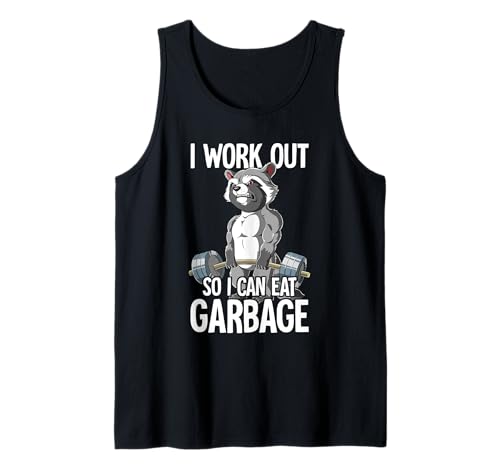 Raccoon Gym Weight Training I Work Out So I Can Eat Garbage Tank Top