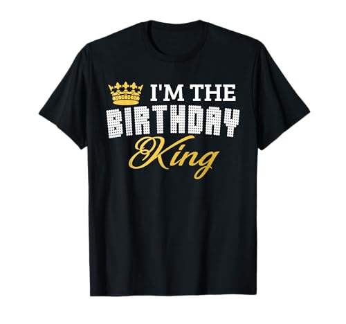 I'm The Birthday King! Couples Matching Birthday T-Shirt T-Shirt