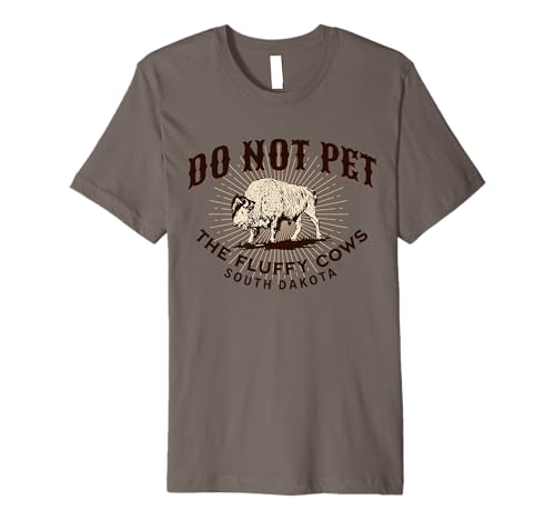 Do Not Pet the Fluffy Cows South Dakota Quote Funny Bison Premium T-Shirt