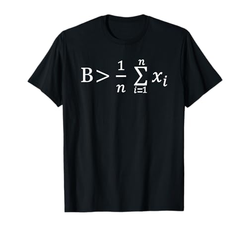 Funny Math - Be Greater than Average T-Shirt