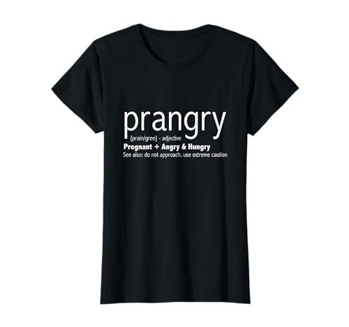 Prangry Pregnancy Funny - Pregnant Mom to Be Gifts T-Shirt