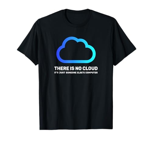 There is no cloud shirt ...just someone else's computer geek T-Shirt