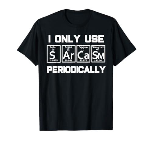 Sarcasm Periodic Table Element Weird Science Joke Gift T-Shirt