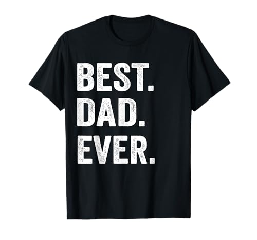 Best Dad Ever T Shirt Funny father's day Gift Men Husband T-Shirt