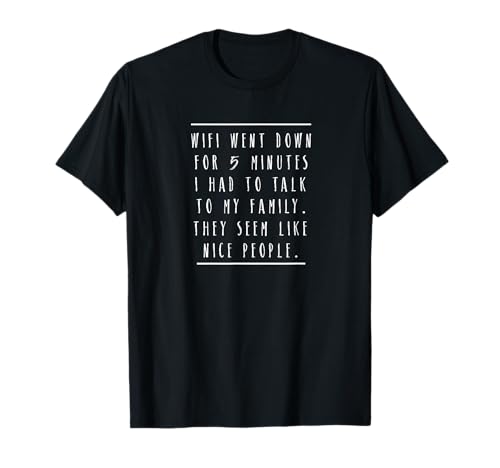 Wifi Went Down Had To Talk To Family Seem Nice Teen Preteen T-Shirt