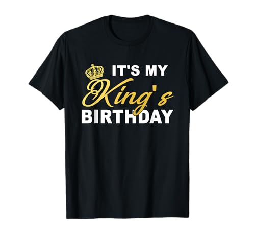 It's My King's Birthday! Couples Matching Birthday T-Shirt T-Shirt