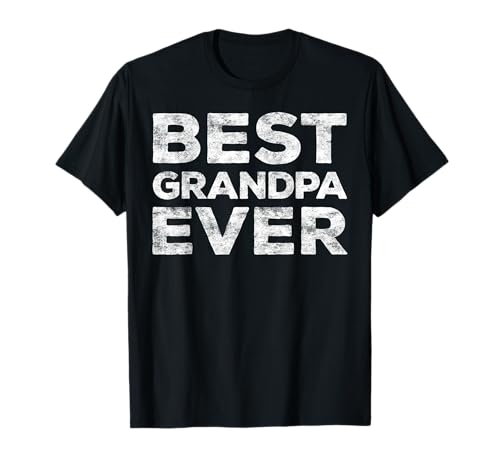 Best Grandpa Ever T-Shirt Grandfather Shirt T-Shirt