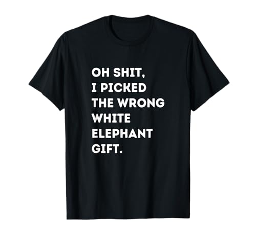 Oh Shit Funny White Elephant Gifts for Adults Under 15 20 T-Shirt