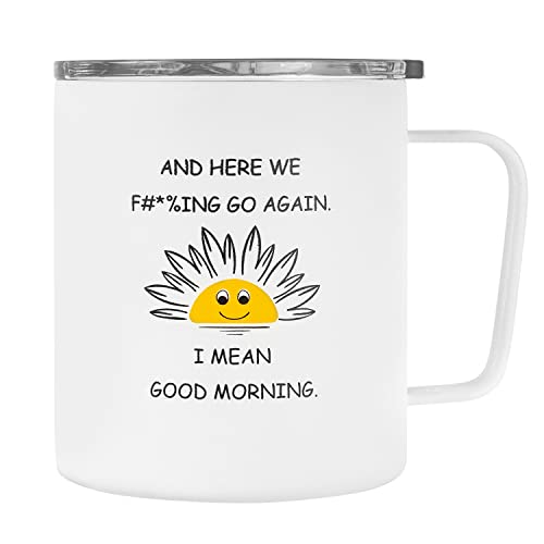 Crisky Vacuum Insulated Coffee Mug - Here We Go Again I Mean Good Morning Funny Women Gifts for Mom/Sister/Friends, 12oz