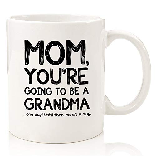 Mom, Going To Be A Grandma Funny Coffee Mug - Gag Christmas Gifts for Mom from Son, Daughter, Kids - Xmas Best Mom Gift Ideas - Unique Birthday Present for Women, Her - Fun Mom Mug, Cool Novelty Cup