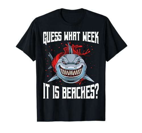 Funny Shark Joke Guess What Week It Is Sarcastic Party Beach T-Shirt