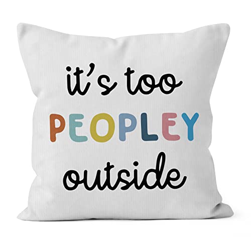 HIWX Funny It's Too Peopley Outside Decorative Pillowcase Throw Pillow Cover, Motivational Funny Introvert Humor for Sofa Bed Room Home Bohemia Decor 18 x 18 Inch Pillow Case