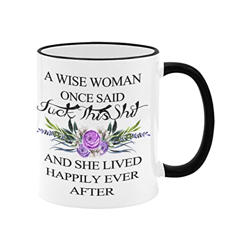 YZLFHO Funny Woman Retirement Coffee Mug, A Wise Woman Once Said, For Mom Mothers Day Women Friend Sister Aunt Coworkers Teachers Funny Retirement Gift, 11oz,White + Black Coffee Mug