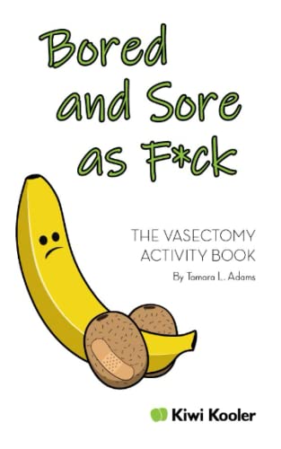 Bored and Sore as F*ck: The vasectomy activity book