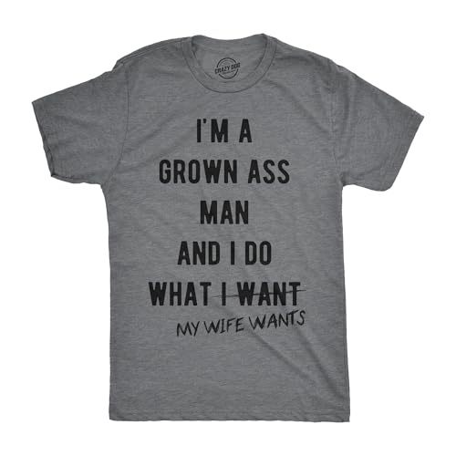 Mens Im A Grown Man I Do What My Wife Wants T Shirt Funny Marriage Sarcastic Tee Mens Funny T Shirts Love T Shirt for Men Funny Sarcastic T Shirt Novelty Dark Grey L