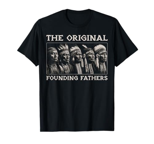 The Original Founding Fathers Vintage Native American Indian T-Shirt