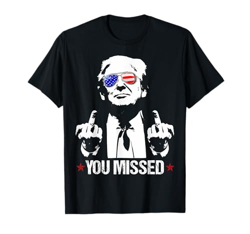 YOU MISSED Donald Trump Funny Pro Trump 2024 T-Shirt