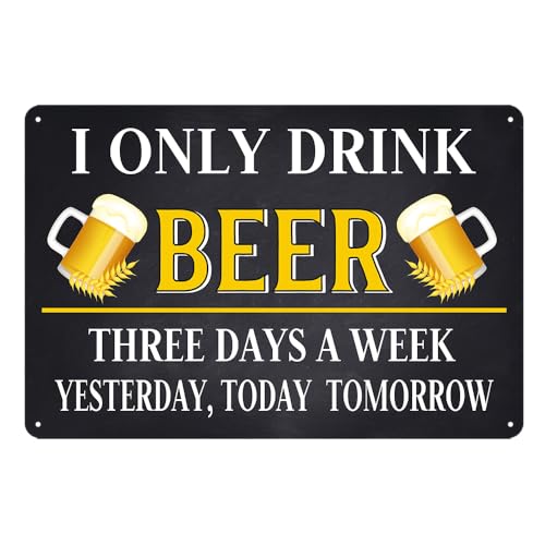 Funny Beer Signs I Only Drink Beer Three Days A Week Tin Sign Beer Metal Signs For Man Cave Beer Accessories Man Cave Decor Bar Signs For Home Bar Wall Bar Decorations For Home Garage Bar 8x12 Inch