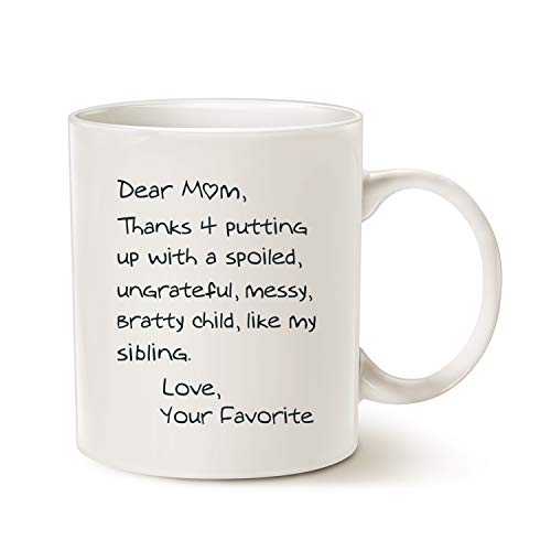 MAUAG Funny Mothers Day Mom Coffee Mug, Dear Mom, Thanks 4 Putting up with a Spoiled... Love, Your Favorite Best Birthday Gifts for Mom, Mother Cup, White 11 Oz