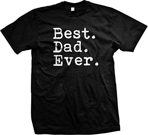 Best. Dad. Ever. - Funny Father's Day Holiday or Gift - Unisex T-Shirt, Large, Black