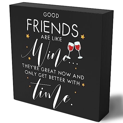 Funny Friendship Wooden Box Sign Plaque Good Friends are Like Wine They're Great Now and Only Get Better Wood Box Sign Rustic Art Home Shelf Desk Decor 5 X 5 Inches