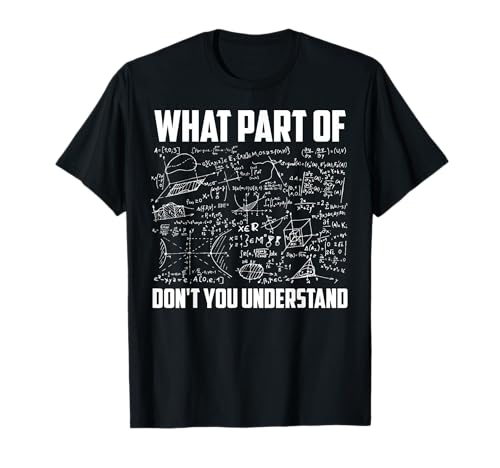 What Part Of Don't You Understand | Funny Math Teacher Gift Short Sleeve T-Shirt, Black, Small,