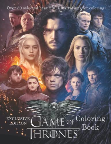 Coloring Book - Game of Τhrones - EXCLUSIVE EDITION - Over 50 selected beautiful illustrations for coloring