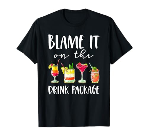 Funny Cruise Gifts Blame It On The Drink Package T-Shirt