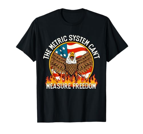 The Metric System Can't Measure Freedom Eagle USA Flag Meme T-Shirt