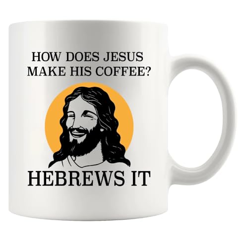 How Does Jesus Make His Coffee Hebrews it Funny Christian Gifts For Pastors Churchmate Mom Dad Sister Brother Coffee Lovers Ceramic Mug 11 oz White default