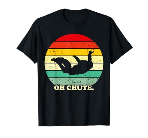 Oh Chute | Skydiving Skydive Sky Diving Skydiver T-Shirt