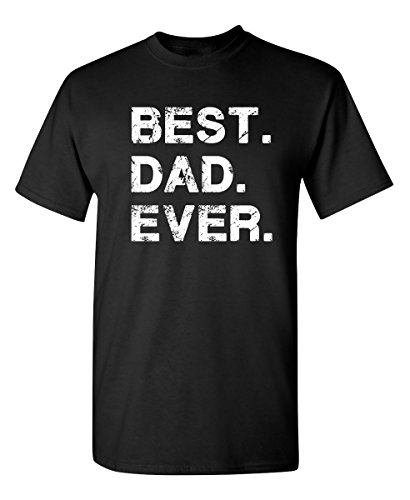 Best Dad Ever Gift for Dad Fathers Day Funny T Shirt L Black