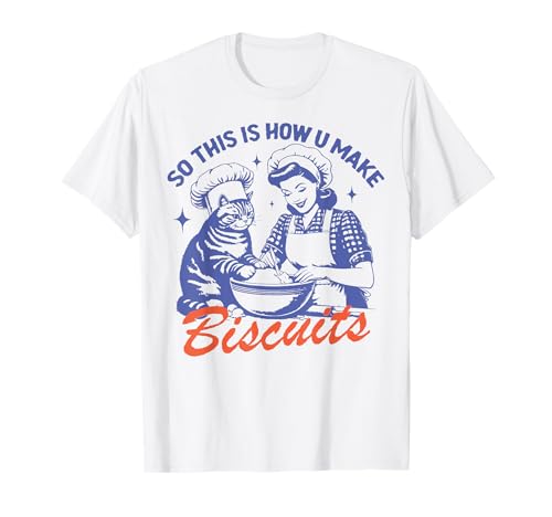 So This Is How You Make Biscuits Funny Meme Cat Baking Retro T-Shirt