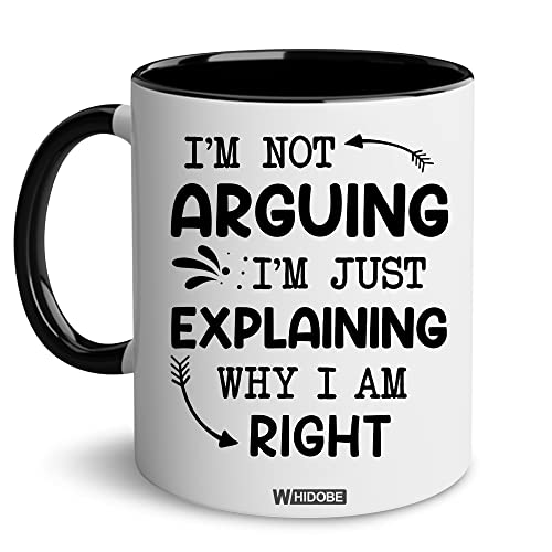 WHIDOBE Gag Gift Coffee Mug - I'm Not Arguing I'm Just Explaining Why I Am Right Mug, Gifts Funny Saying Quote Coffee Mug, Mom, Men, Woman, Women, Mommy, Mothers Day, Fathers Day, Christmas