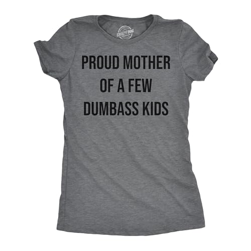 Womens Funny T Shirts Proud Mother of A Few Dumbass Kids Sarcastic Mom Tee Funny Womens T Shirts Mother's Day T Shirt for Women Funny Sarcastic T Shirt Dark Grey XL