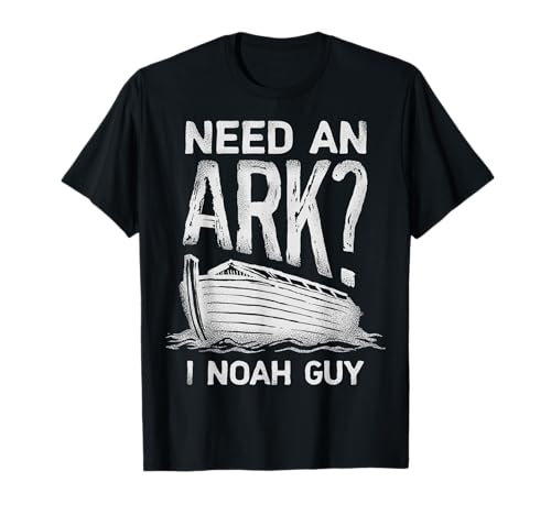 Need an Ark I Noah Guy Funny Christian Men Women Pun Humour T-Shirt