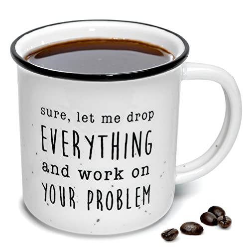 MAINEVENT Let Me Drop Everything Mug 11 Ounce, Drop Everything Coffee Mug, Mug Let Me Drop Everything Let Me Drop Everything Work On Your Problem Funny Mug Work Funny Work Mug