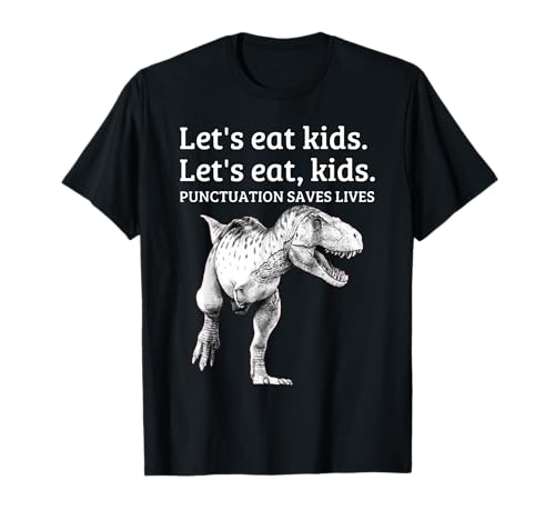 Funny Let's Eat Kids Punctuation Saves Lives Grammar T Shirt T-Shirt