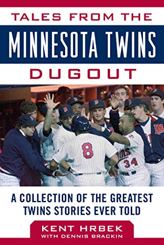 Tales from the Minnesota Twins Dugout: A Collection of the Greatest Twins Stories Ever Told (Tales from the Team)