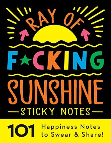 Ray of F*cking Sunshine Sticky Notes: 101 Happiness Notes to Swear and Share, a Funny and Inspirational White Elephant Gift