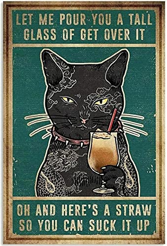 MeowPrint pour you a tall Suck it up Funny Vintage Metal black cat Signs Tin Sign 12 x 8In