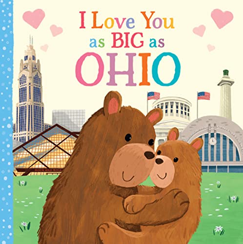 I Love You as Big as Ohio: A Sweet Love Board Book for Toddlers, the Perfect Stocking Stuffer!