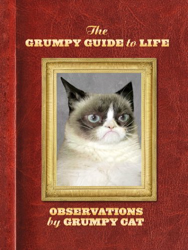 The Grumpy Guide to Life: Observations from Grumpy Cat