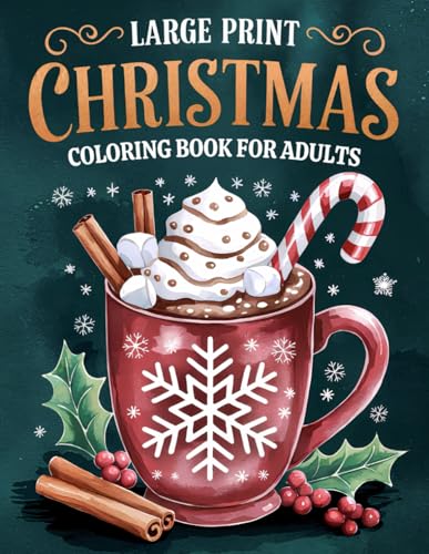 Large Print Christmas Coloring Book for Adults: Over 50 Simple, Easy, and Fun Christmas Holiday Coloring Pages for Adults and Seniors with Large Designs for Stress Relief and Relaxation